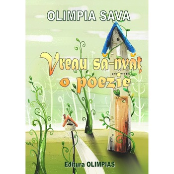 Vreau sa-nvat o poezie- Olimpia Sava Vreau sa-nvat o poezie- Olimpia Sava
