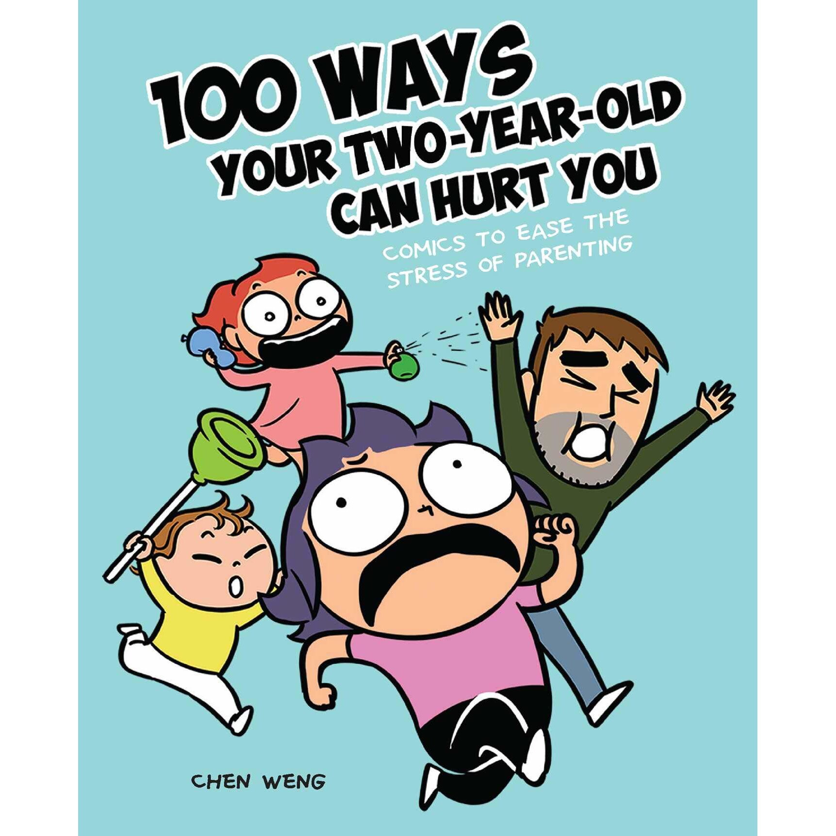 100 Ways Your Two-Year-Old Can Hurt You - Chen Weng, editia 2020