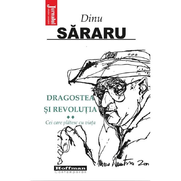 Dragostea si revolutia Vol.2: Cei care platesc cu viata - Dinu Sararu
