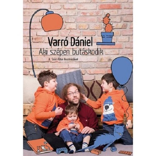 Aki szepen butaskodik (Cine se prosteste frumos) ,Varro D.