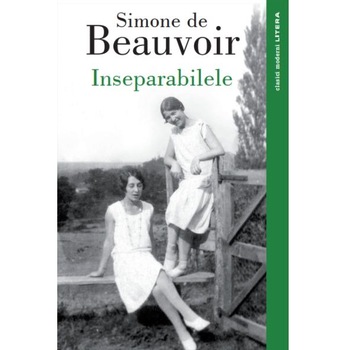 Inseparabilele, Simone de Beauvoir Inseparabilele, Simone de Beauvoir