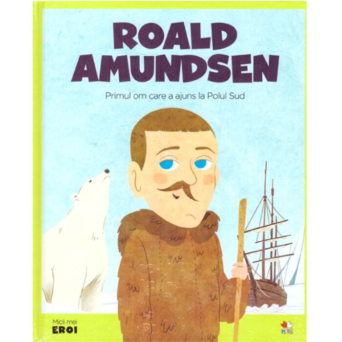 Micii eroi, Roald Amundsen