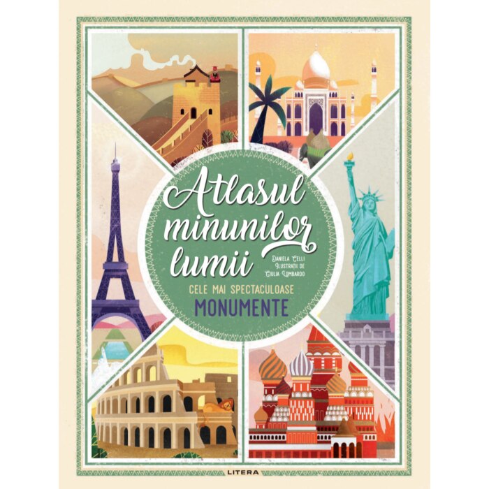 Atlasul minunilor lumii. Cele mai spectaculoase monumente, Daniela Celli, Giulia Lombardo