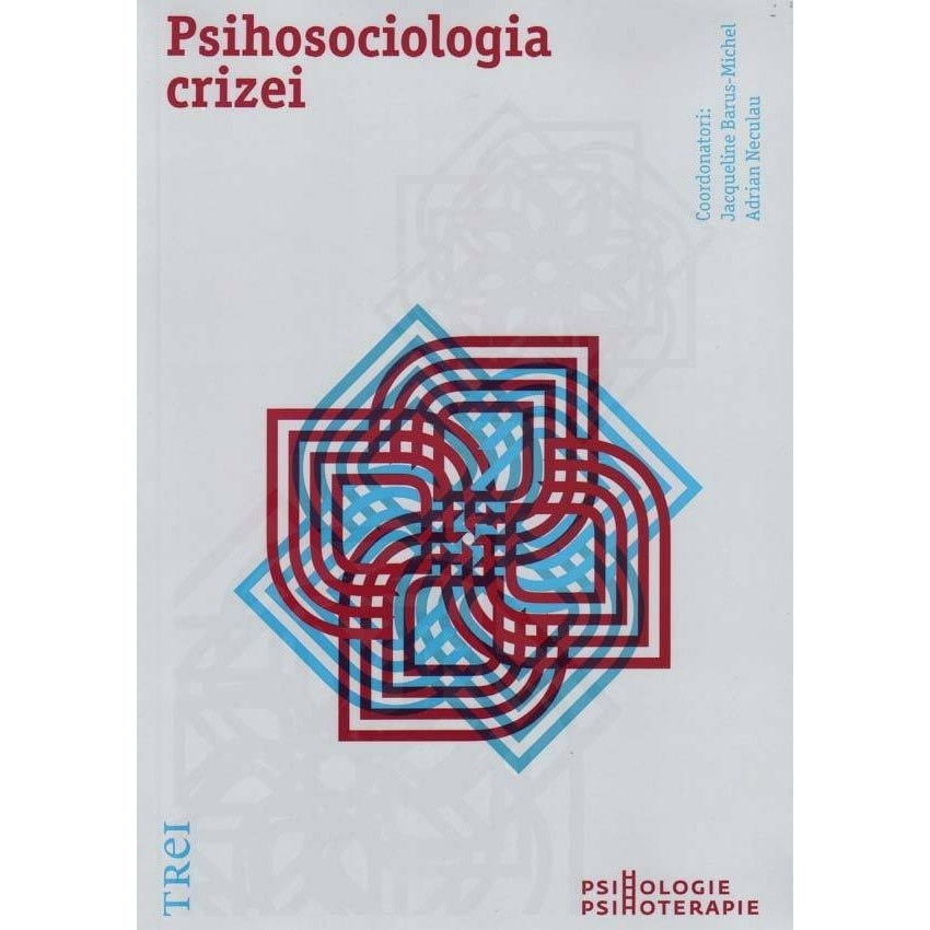 Psihosociologia crizei - Jacqueline Barus-Michel, Adrian Neculau