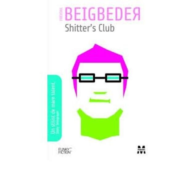 Shitter's Club - Frederic Beigbeder
