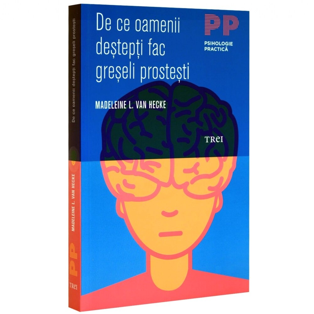De ce oamenii destepti fac greseli prostesti - Madeleine L. Van Hecke