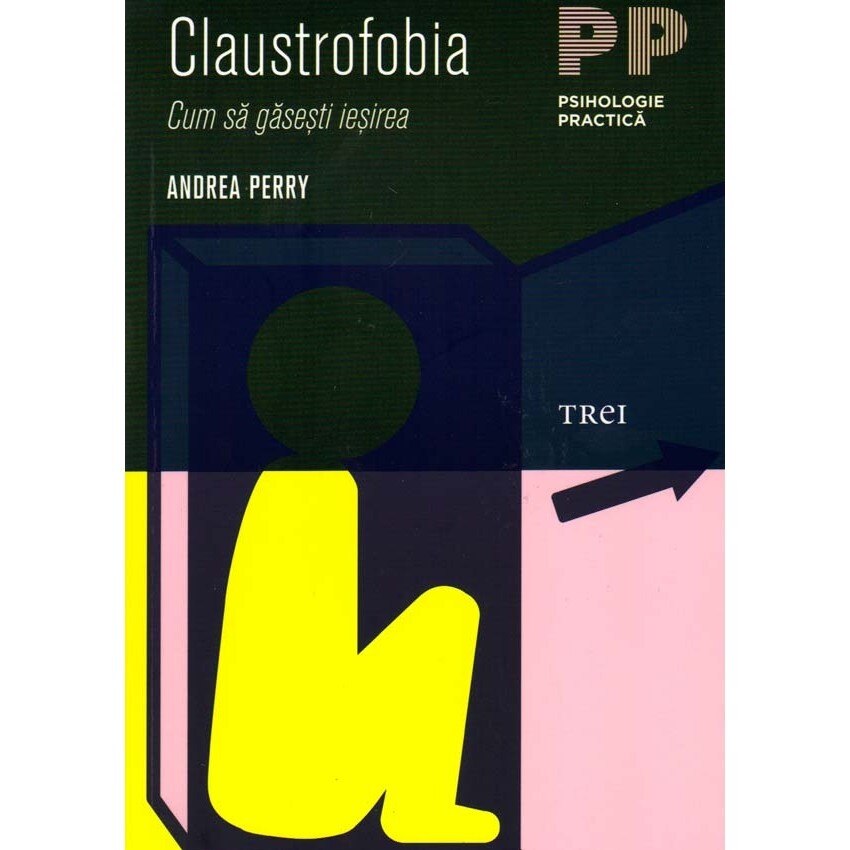 Claustrofobia. Cum sa gasesti iesirea - Andrea Perry