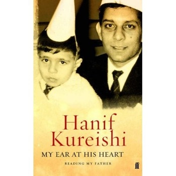 My ear at his heart - Hanif Kureishi My ear at his heart - Hanif Kureishi