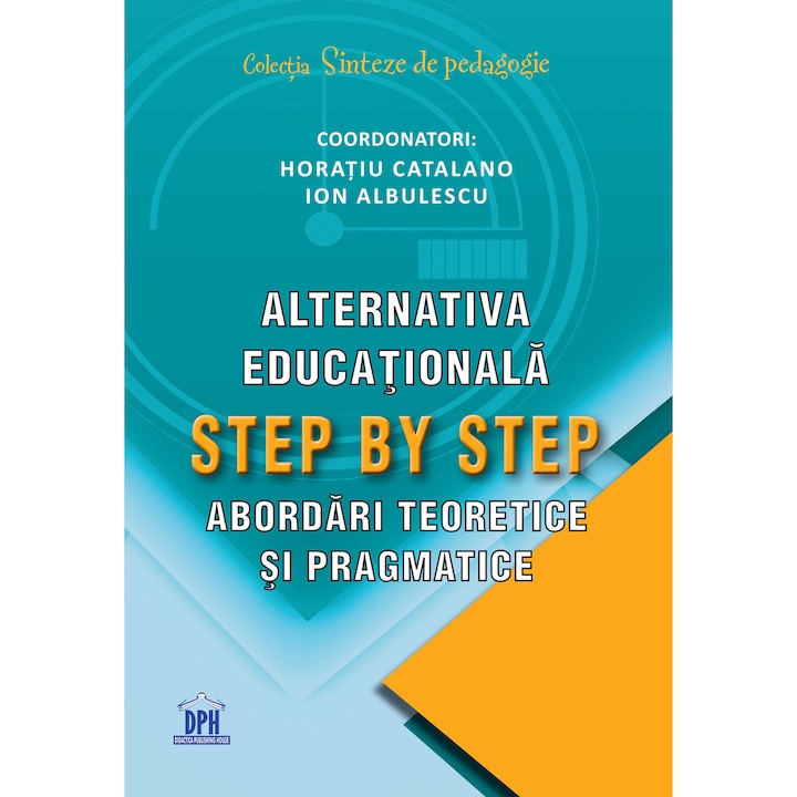 Alternativa educationala step by step.Abordari teoretice si pragmatice, Horatiu Catalano, Ion Albulescu