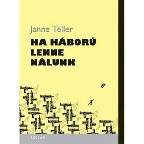 Ha haboru lenne nalunk (Daca am avea razboi), Teller J.