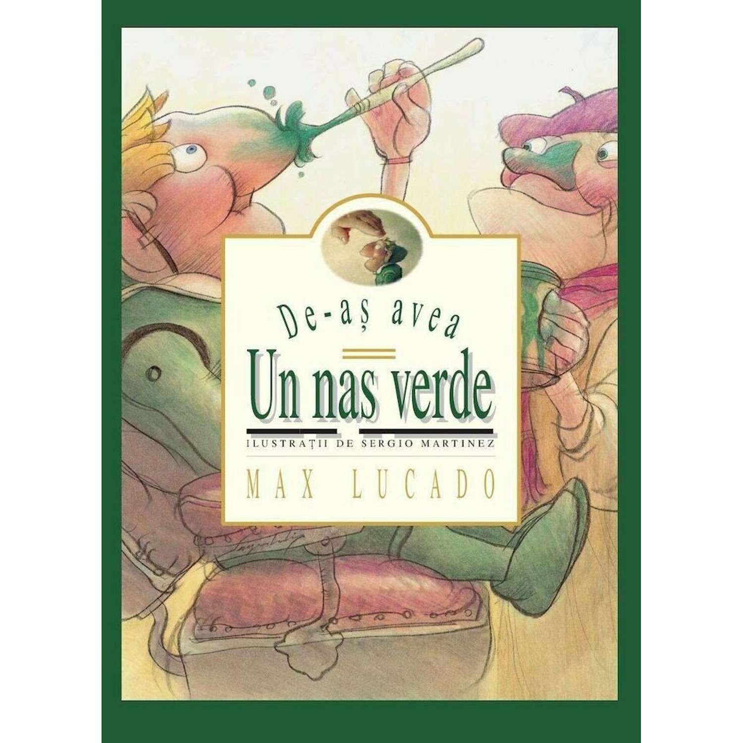 De-as avea un nas verde - Max Lucado, editia 2012