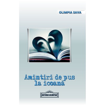 Amintiri de pus la icoana - Olimpia Sava Amintiri de pus la icoana - Olimpia Sava