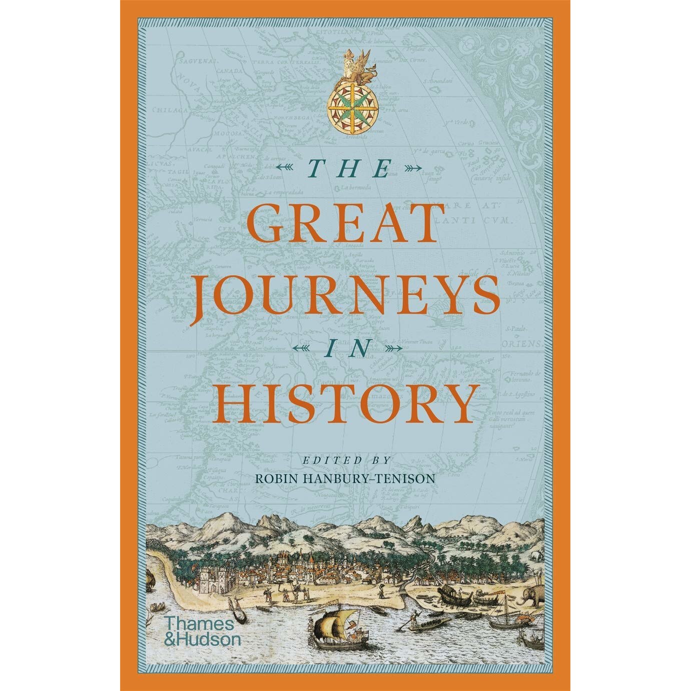 The Great Journeys in History - Robin Hanbury-Tenison