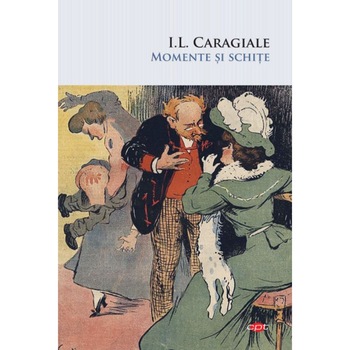 Momente si schite, I. L. Caragiale. Momente si schite, I. L. Caragiale.