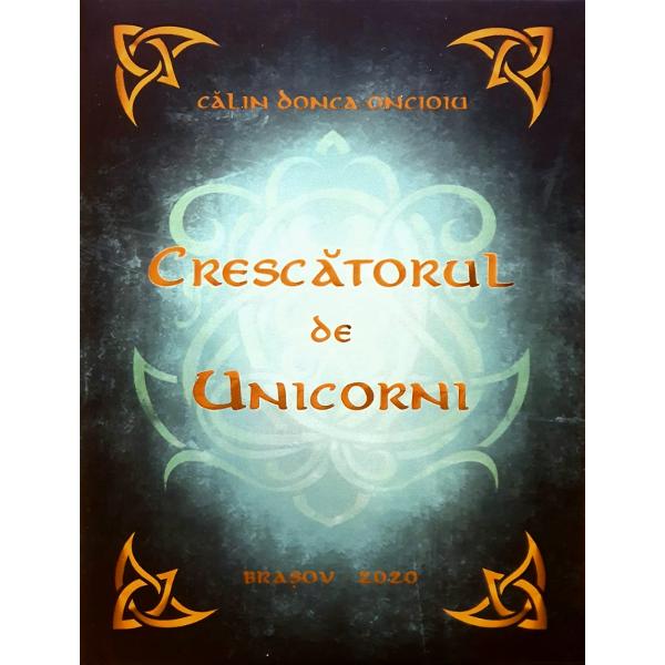 Crescatorul de unicorni - Calin Donca-Oncioiu