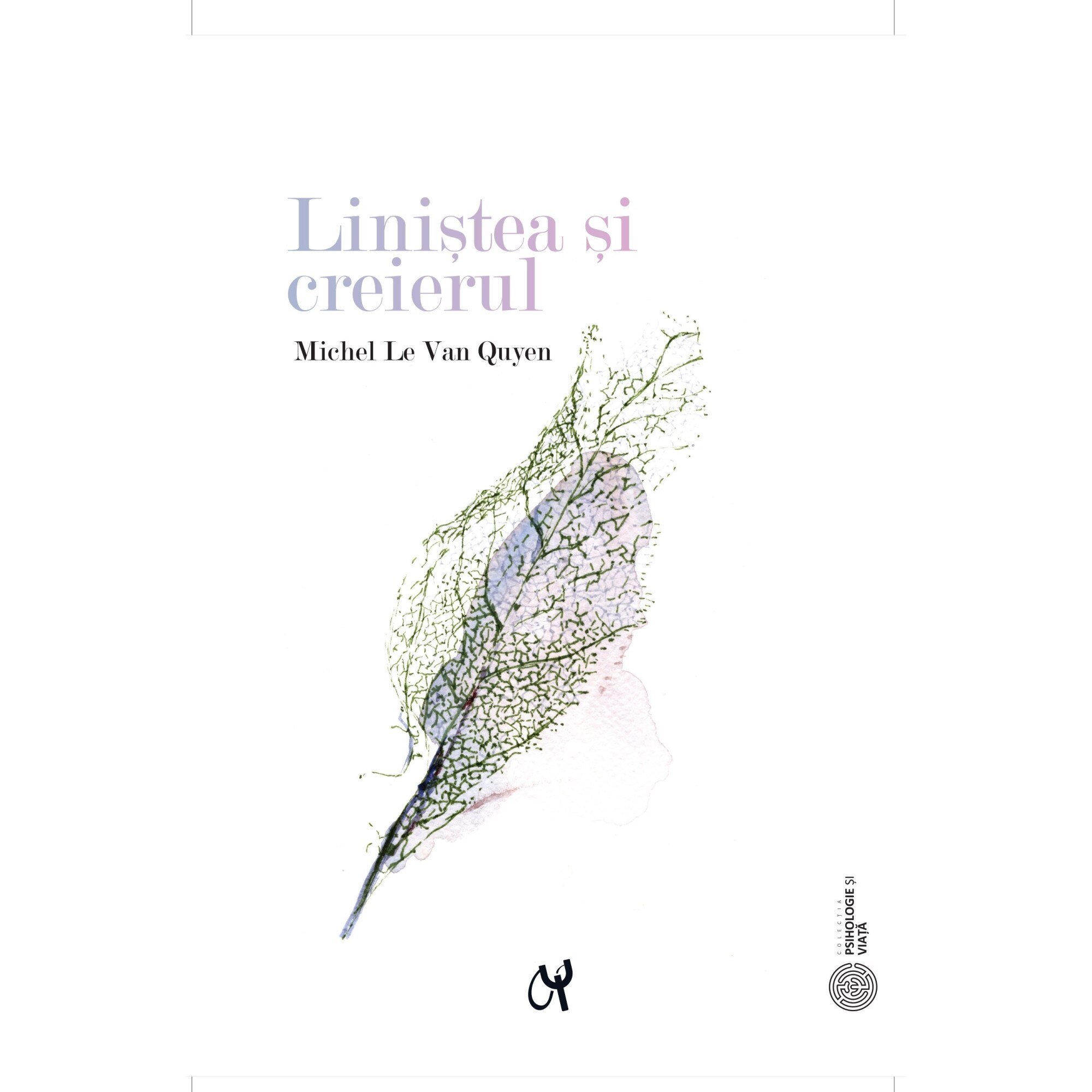 Linistea si creierul, de Michel Le Van Quyen