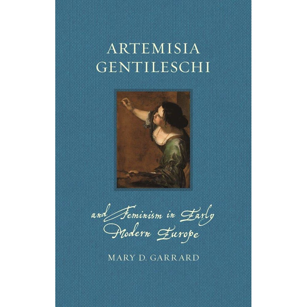 Artemisia Gentileschi and Feminism in Early Modern Europe - Mary D. Garrard