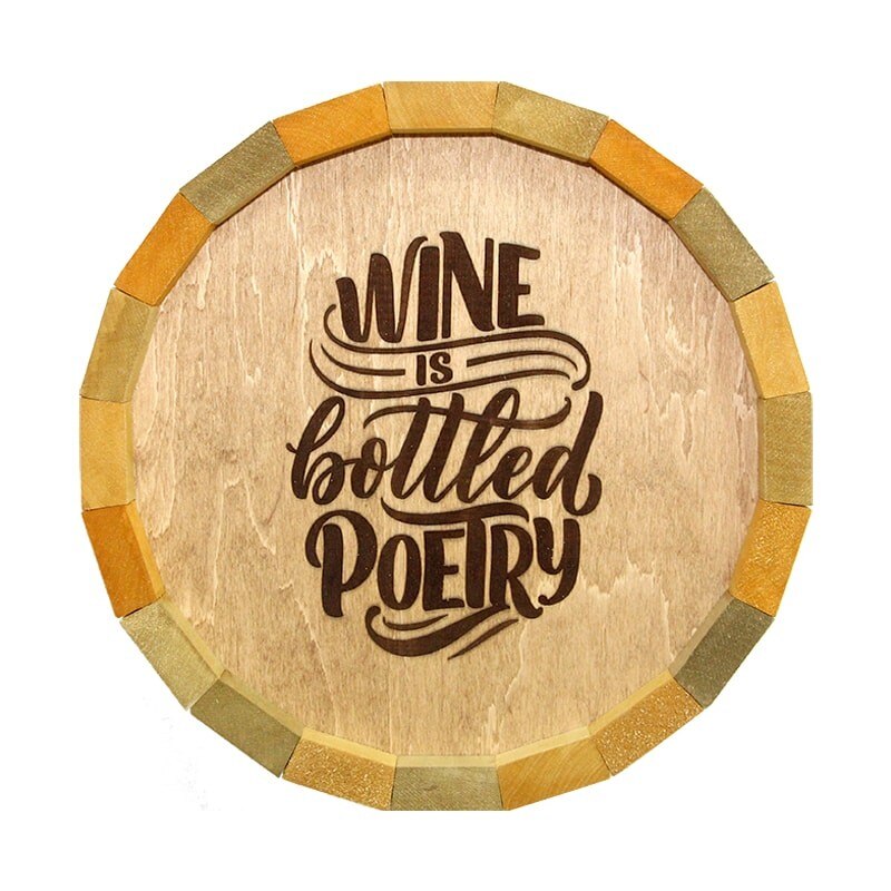 Tablou rotund din lemn cu diametrul 32 cm si mesajul Wine is bottled poetry