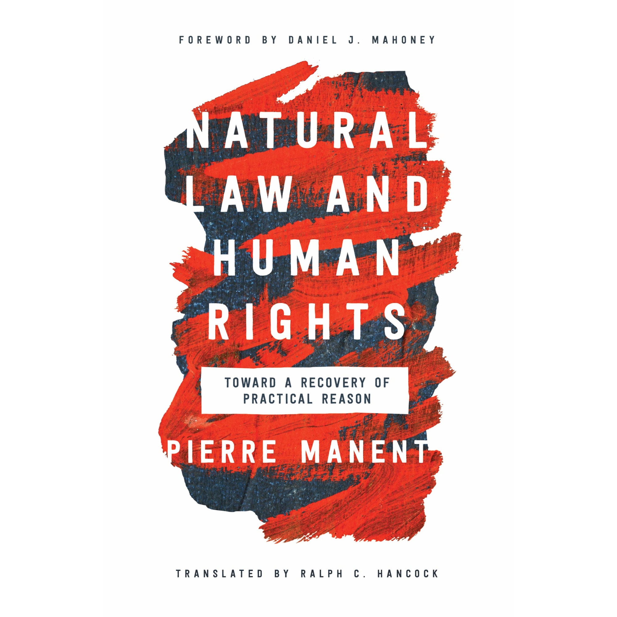 Natural Law and Human Rights - Pierre Manent, ed 2020