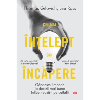 Cel mai intelept din incapere, Tom Gilovich, Lee Ross Cel mai intelept din incapere, Tom Gilovich, Lee Ross