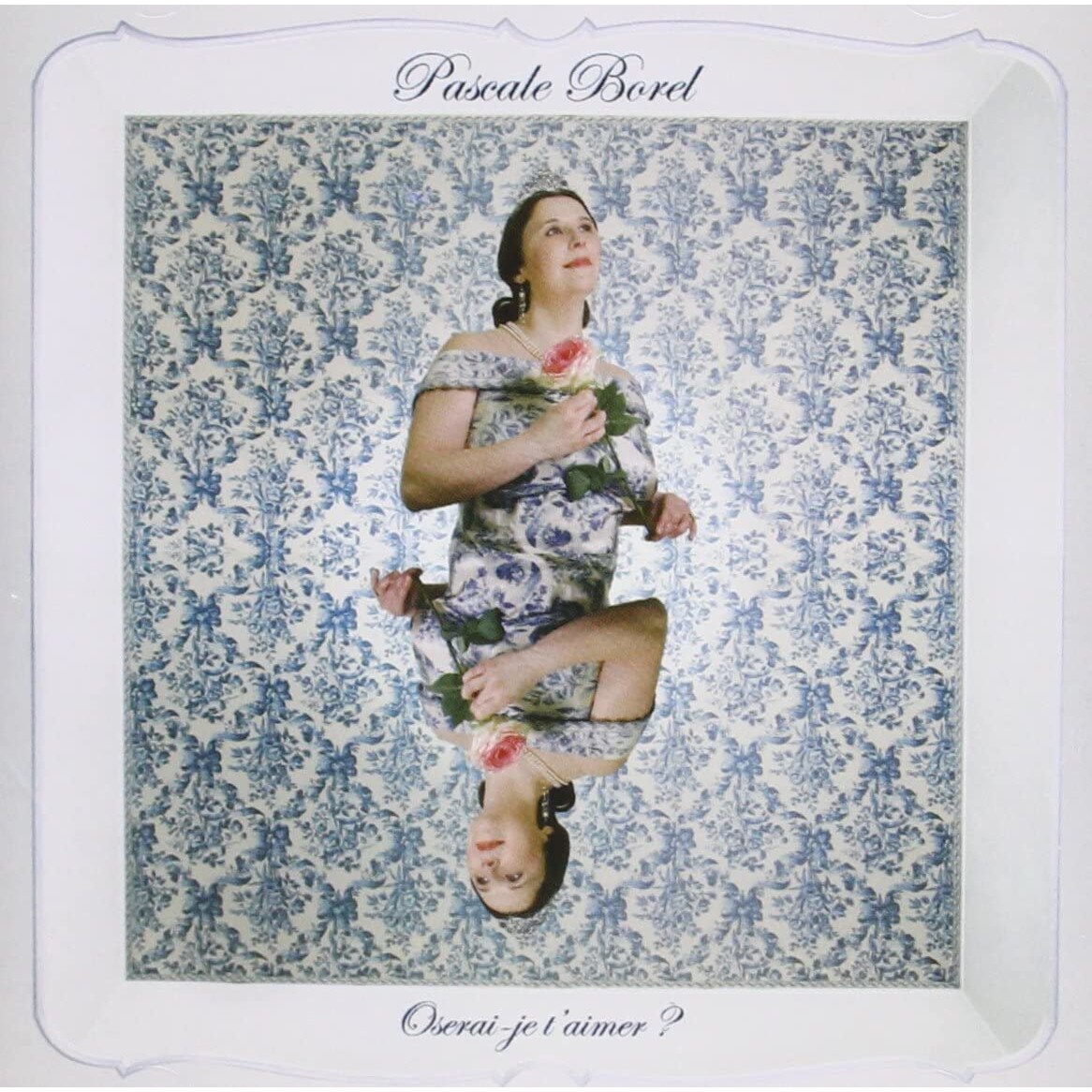 Pascale Borel - Oserai-je t'aimer? - CD