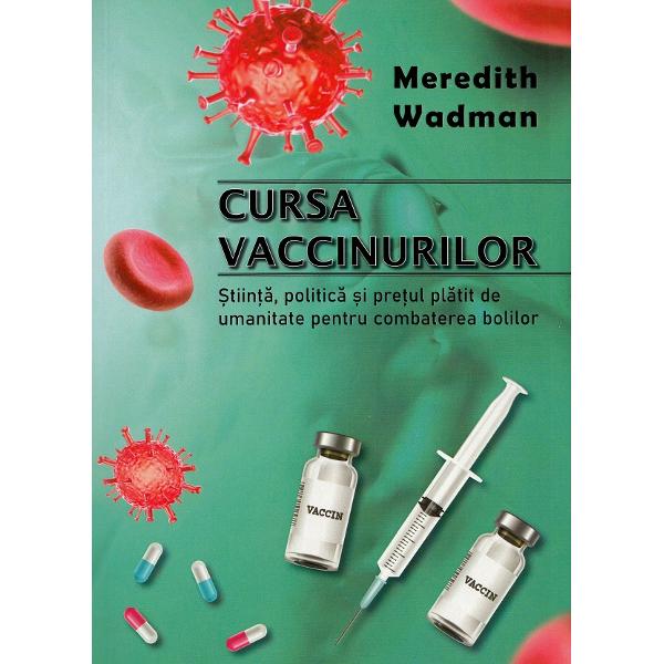 Cursa vaccinurilor - Meredith Wadman