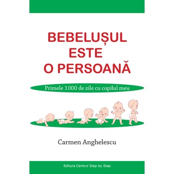 Bebelusul este o persoana - Carmen Anghelescu Bebelusul este o persoana - Carmen Anghelescu