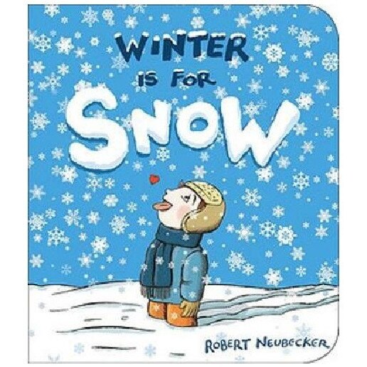 Winter Is for Snow - Robert Neubecker