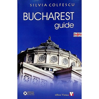 Bucharest Guide - Silvia Colfescu Bucharest Guide - Silvia Colfescu