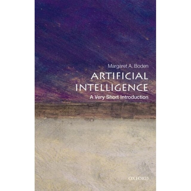 Artificial Intelligence: A Very Short Introduction, Margaret A. Boden (Author)