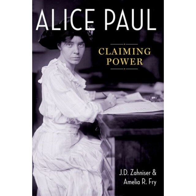 Alice Paul: Claiming Power, J. D. Zahniser (Author)