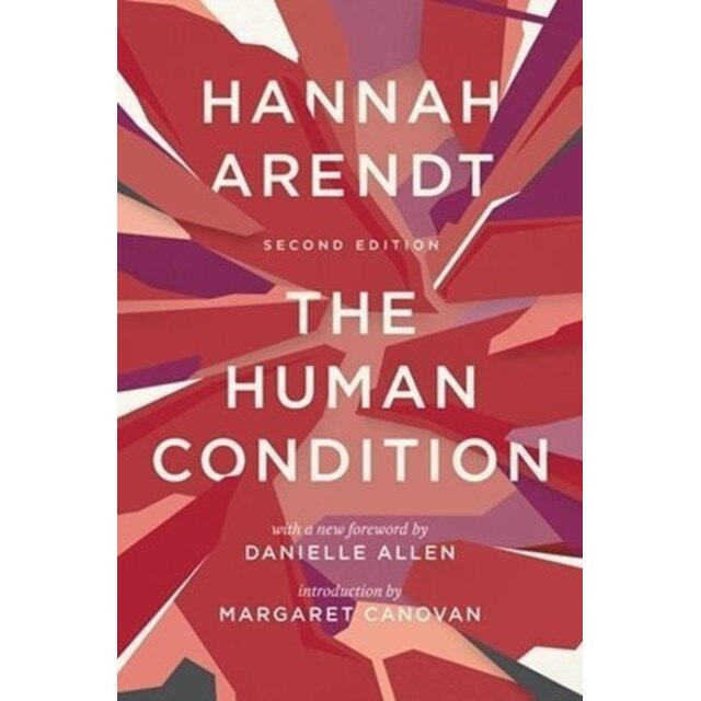 The Human Condition: Second Edition, Hannah Arendt (Author)