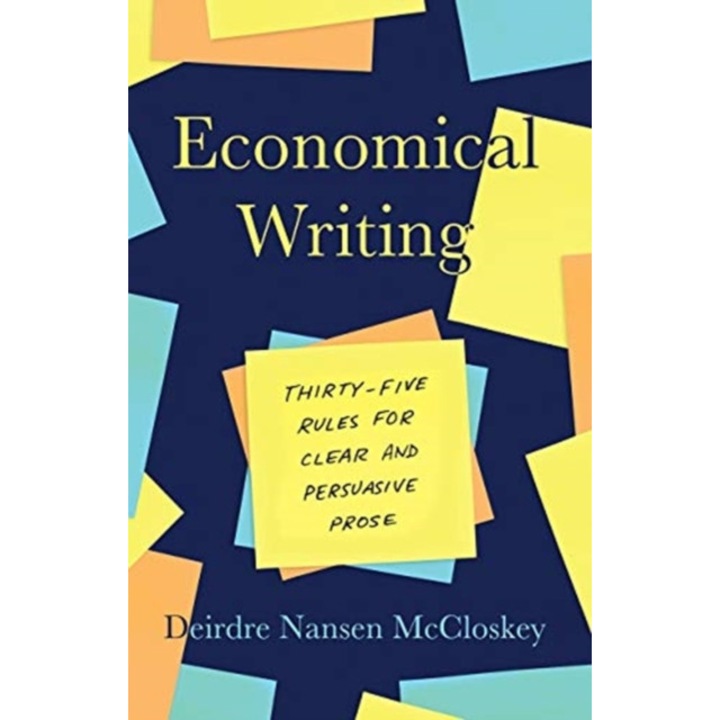 Economical Writing, Third Edition Thirty-Five Rules for Clear and Persuasive Prose, Deirdre N. McCloskey