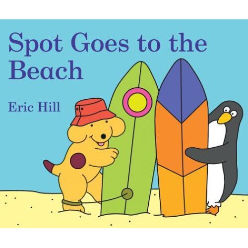 Spot Goes to the Beach, Eric Hill (Author)
