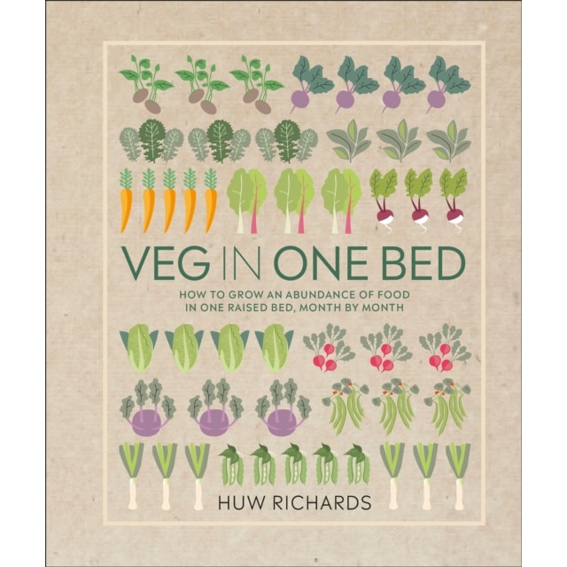 Veg in One Bed: How to Grow an Abundance of Food in One Raised Bed, Month by Month, Huw Richards (Author)