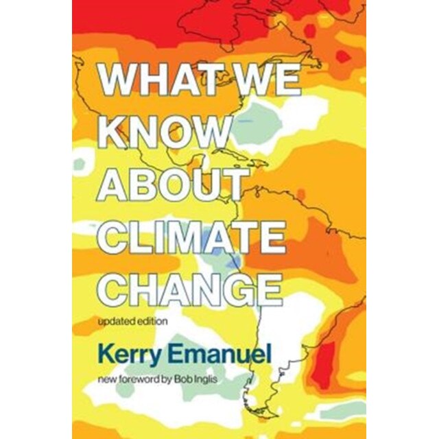 What We Know about Climate Change: Updated with a New Foreword by Bob Inglis, Kerry Emanuel (Author)