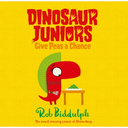 Give Peas a Chance (Dinosaur Juniors, Book 2), Rob Biddulph (Author)