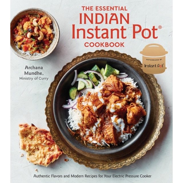 The Essential Indian Instant Pot Cookbook: Authentic Flavors and Modern Recipes for Your Electric Pressure Cooker, Archana Mundhe (Author)