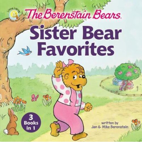 The Berenstain Bears Sister Bear Favorites: 3 Books in 1, Jan &. Mike Berenstain (Author)