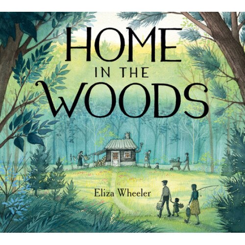 Home in the Woods, Eliza Wheeler (Illustrator)