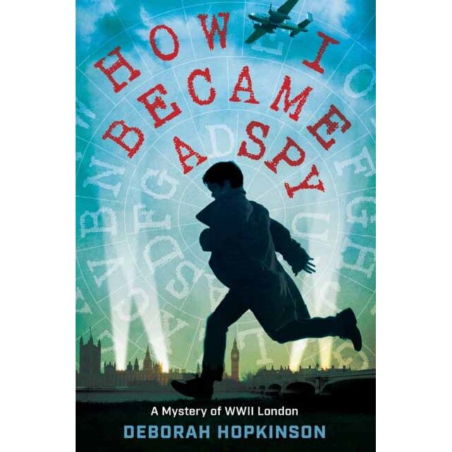 How I Became a Spy: A Mystery of WWII London, Deborah Hopkinson (Author)