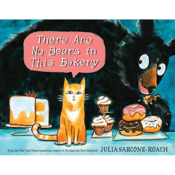 There Are No Bears in This Bakery, Julia Sarcone-Roach (Author) There Are No Bears in This Bakery, Julia Sarcone-Roach (Author)