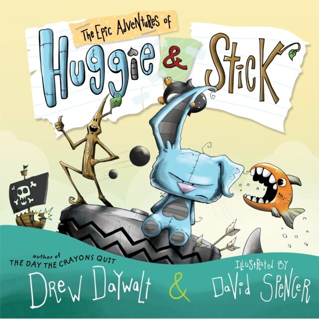 The Epic Adventures of Huggie & Stick, Drew Daywalt (Author)