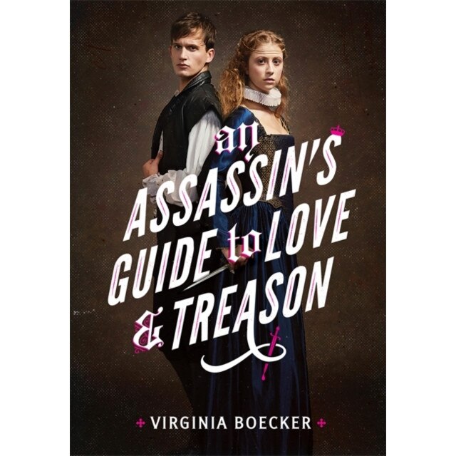 An Assassin's Guide to Love and Treason, Virginia Boecker (Author)