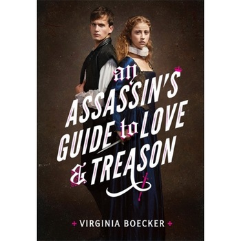 An Assassin's Guide to Love and Treason, Virginia Boecker (Author) An Assassin's Guide to Love and Treason, Virginia Boecker (Author)