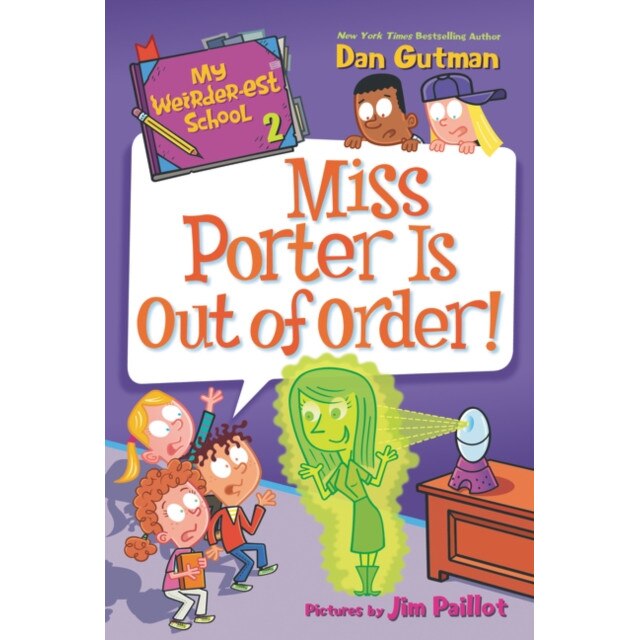 My Weirder-Est School #2: Miss Porter Is Out of Order!, Dan Gutman (Author)