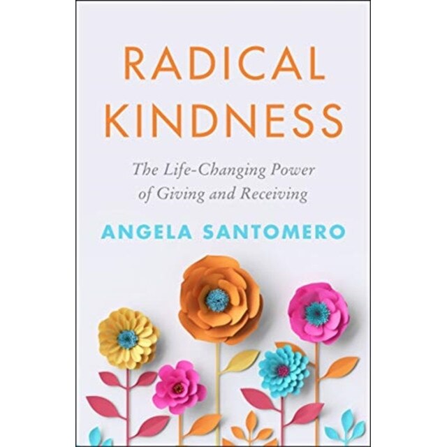 Radical Kindness: The Life-Changing Power of Giving and Receiving, Angela Santomero (Author)