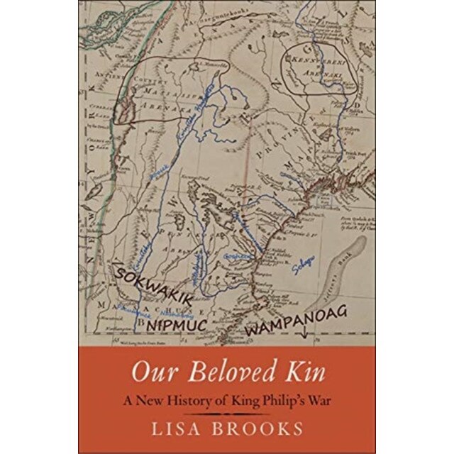 Our Beloved Kin: A New History of King Philip's War, Lisa Brooks (Author)