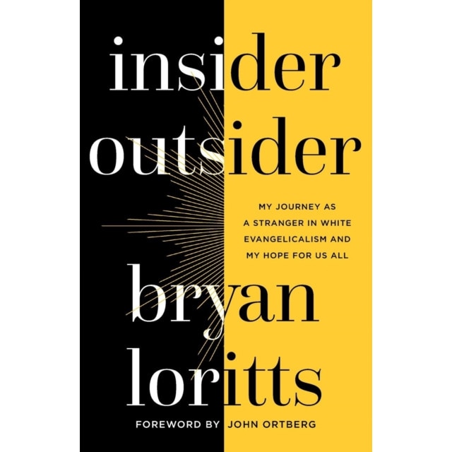 Insider Outsider: My Journey as a Stranger in White Evangelicalism and My Hope for Us All, Bryan Loritts (Author)