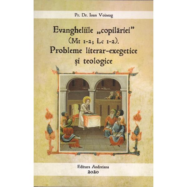 Evangheliile copilariei. Probleme literar-exegetice si teologice - Ioan Voineag